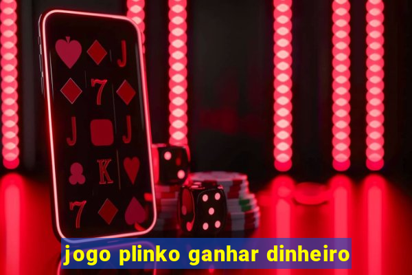 jogo plinko ganhar dinheiro