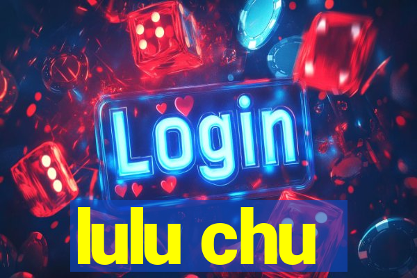 lulu chu