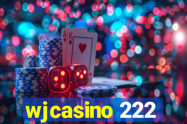 wjcasino 222