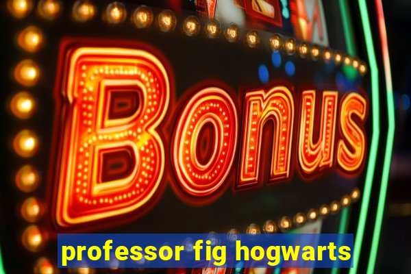 professor fig hogwarts