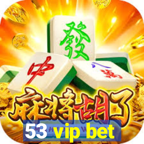 53 vip bet