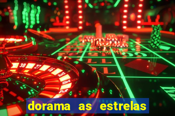 dorama as estrelas nao sao tao brilhantes quanto voce