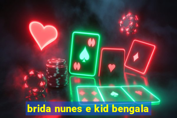 brida nunes e kid bengala