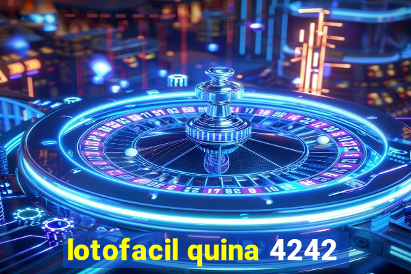 lotofacil quina 4242