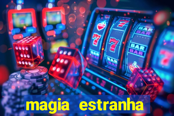 magia estranha filme completo dublado online