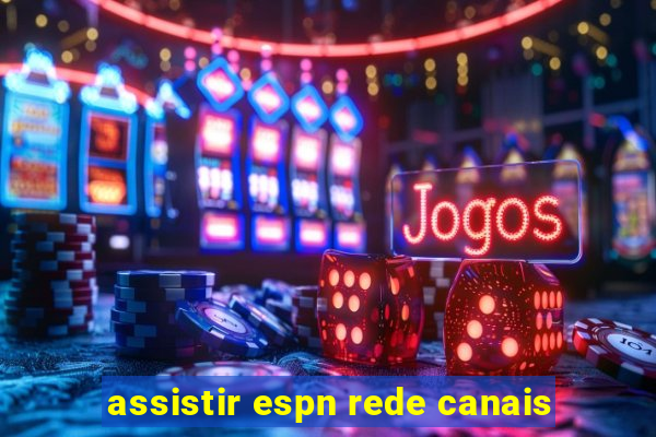 assistir espn rede canais