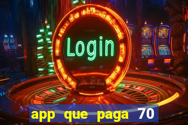 app que paga 70 reais para se cadastrar