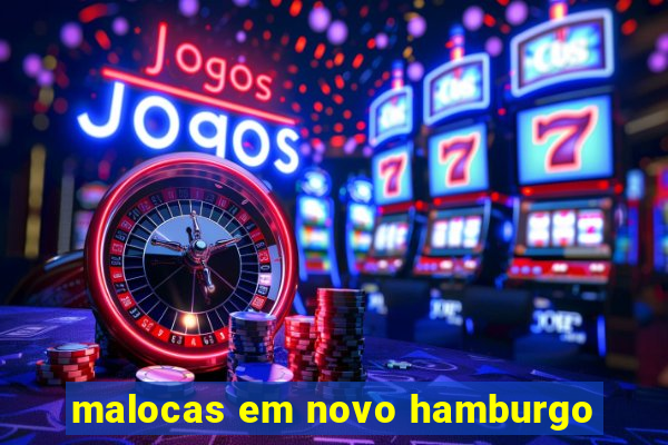 malocas em novo hamburgo