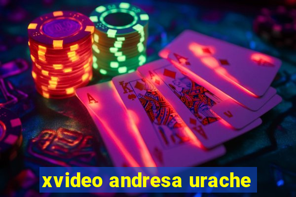 xvideo andresa urache