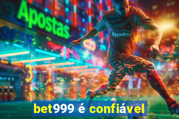 bet999 é confiável