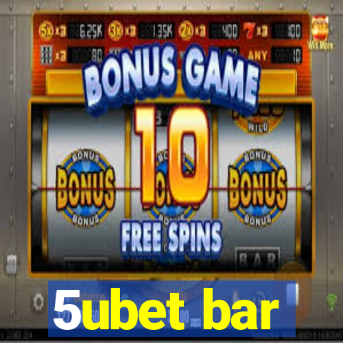 5ubet bar