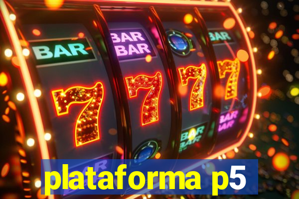 plataforma p5