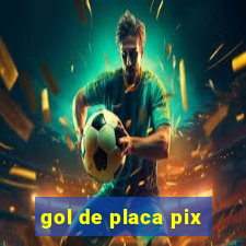 gol de placa pix