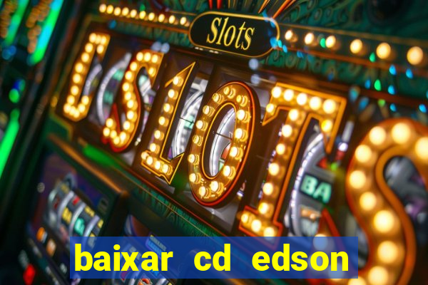 baixar cd edson gomes as 50 melhores