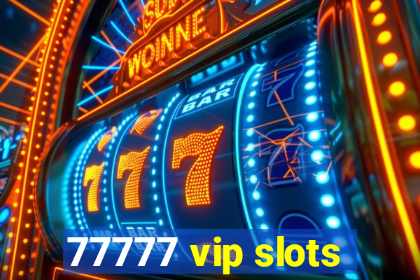 77777 vip slots