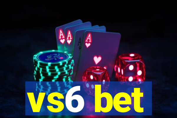 vs6 bet