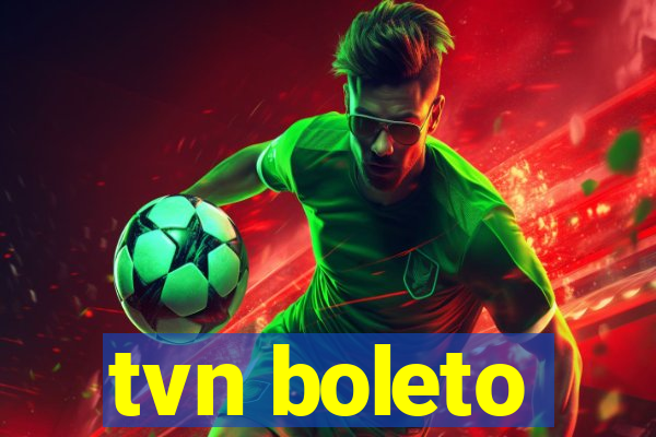 tvn boleto