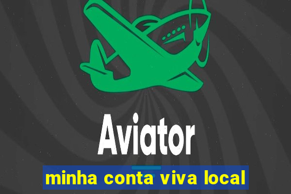 minha conta viva local