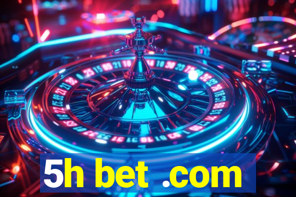 5h bet .com