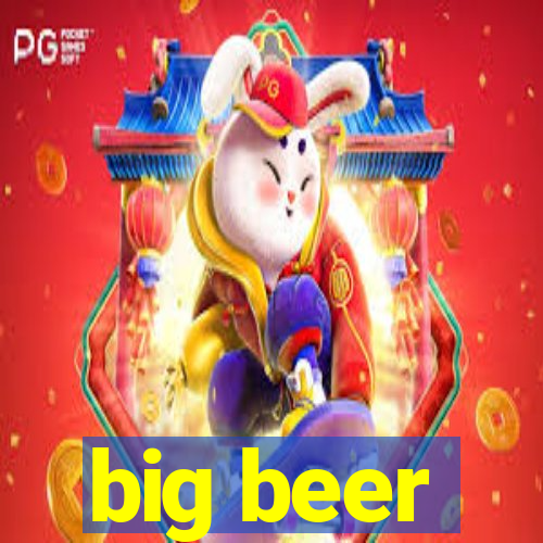 big beer