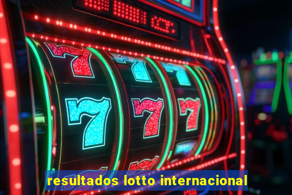 resultados lotto internacional