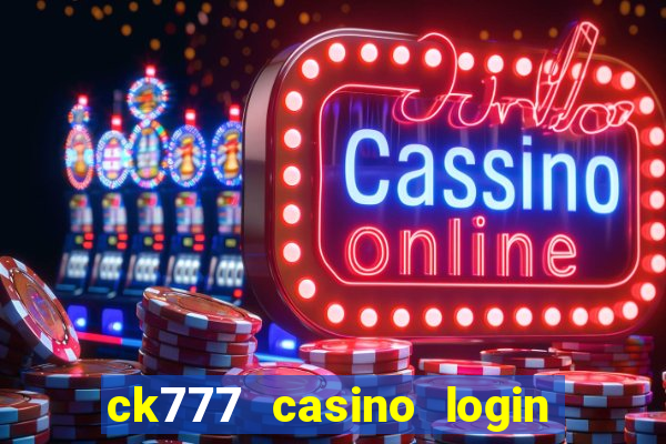 ck777 casino login register mobile