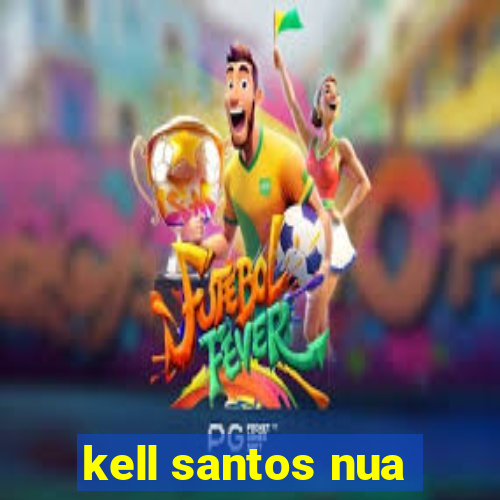 kell santos nua