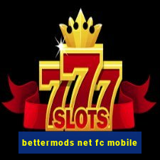 bettermods net fc mobile