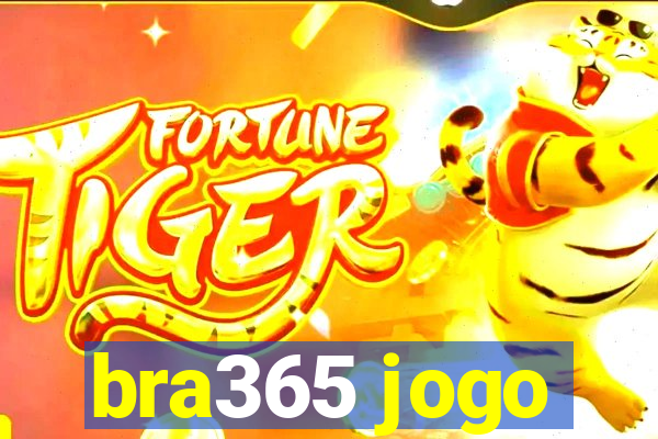 bra365 jogo