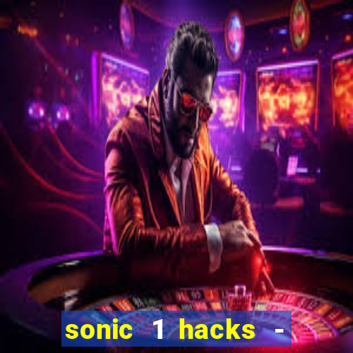 sonic 1 hacks - sonic retro