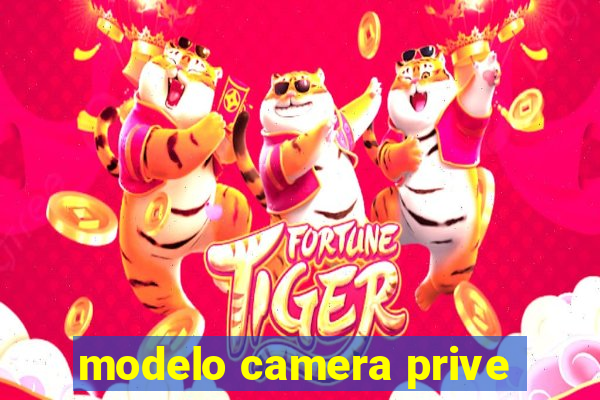 modelo camera prive