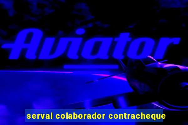 serval colaborador contracheque