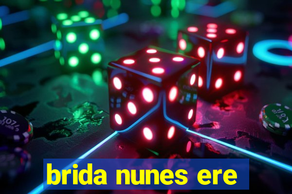 brida nunes ere