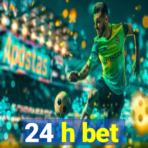 24 h bet