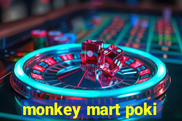 monkey mart poki