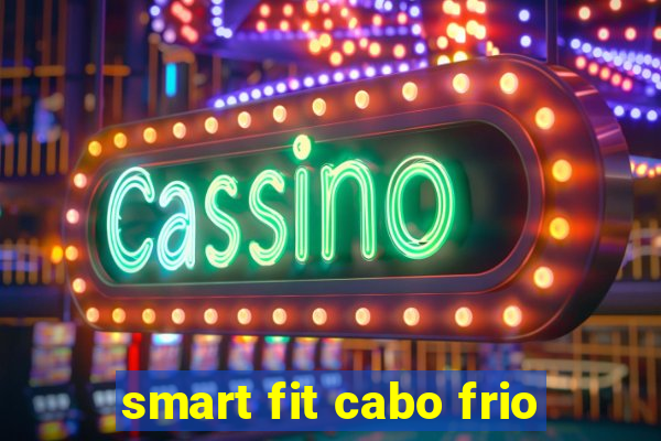 smart fit cabo frio