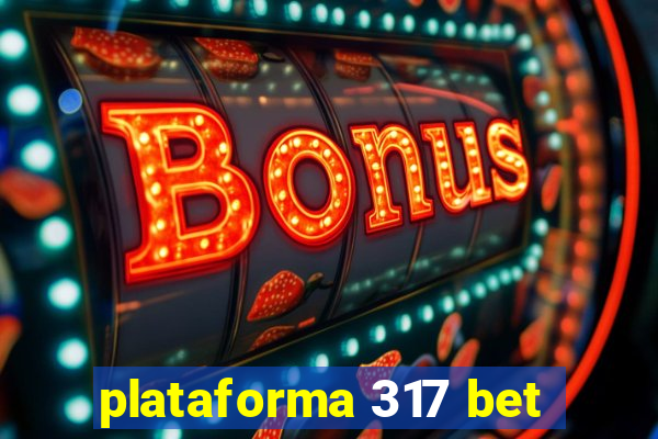 plataforma 317 bet