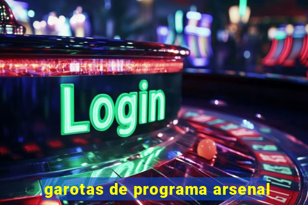 garotas de programa arsenal