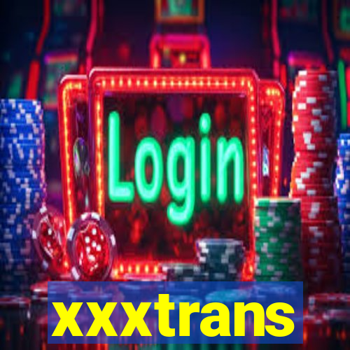 xxxtrans