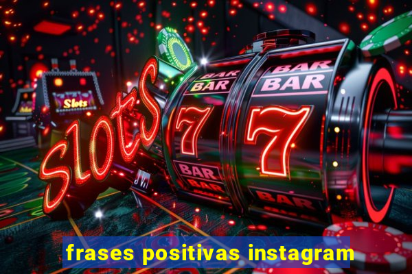 frases positivas instagram