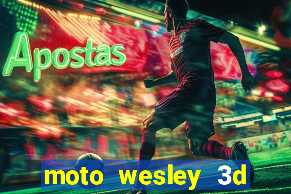 moto wesley 3d dinheiro infinito