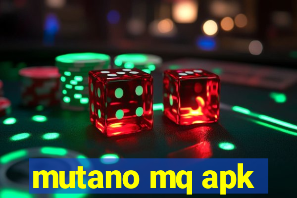 mutano mq apk