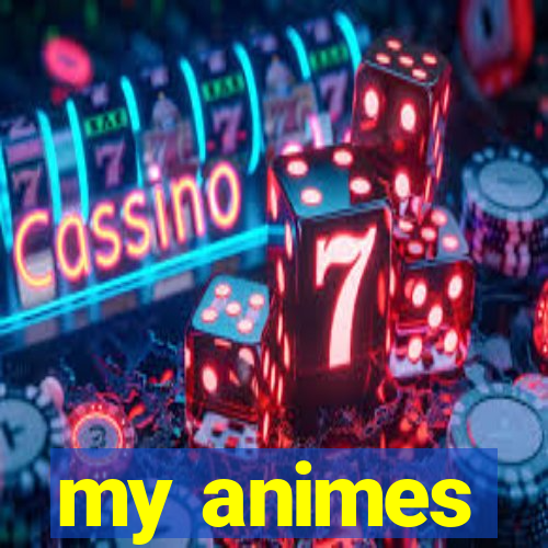 my animes