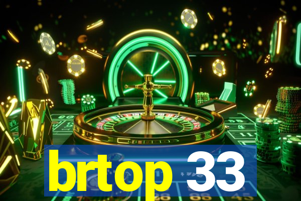 brtop 33