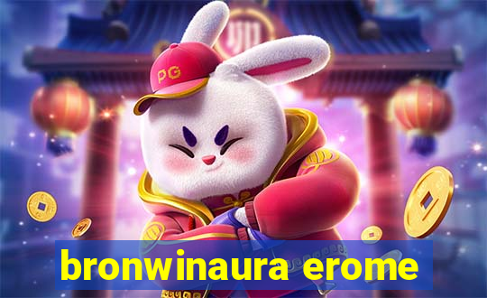 bronwinaura erome