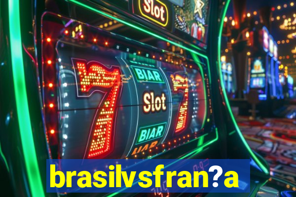 brasilvsfran?a