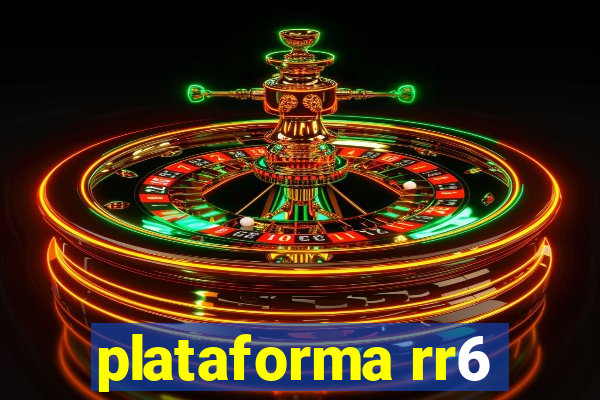 plataforma rr6