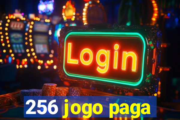 256 jogo paga