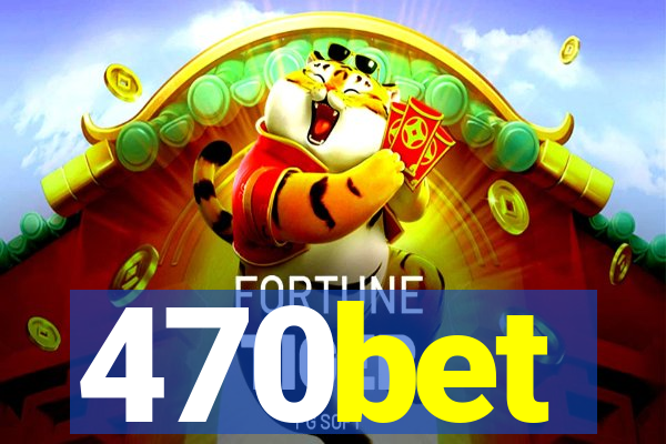 470bet