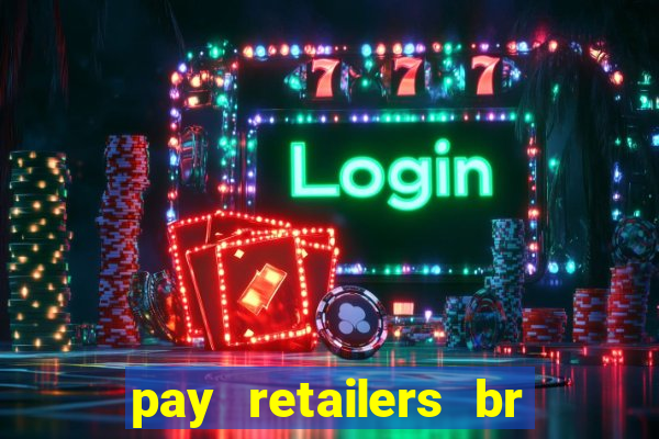 pay retailers br servicos de pagamentos ltda